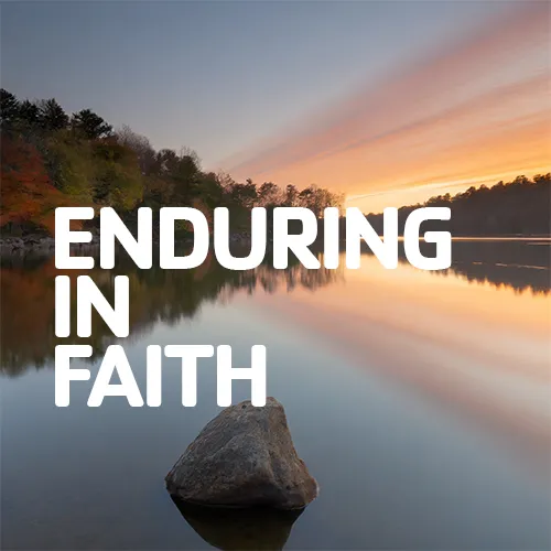 Enduring In Faith